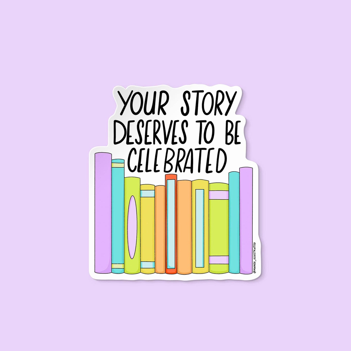 Your Story Deserves to Be Celebrated sticker