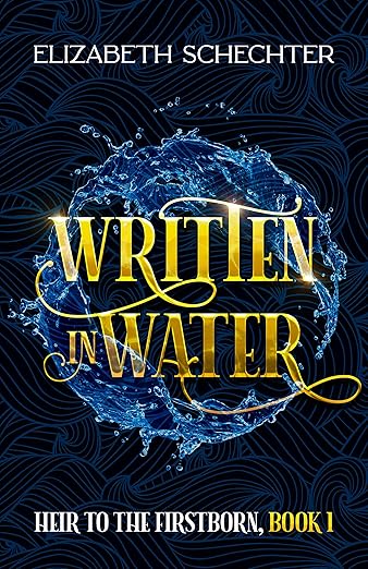 Heir to the Firstborn: Written in Water (Series #1) (Paperback) by Elizabeth Schechter